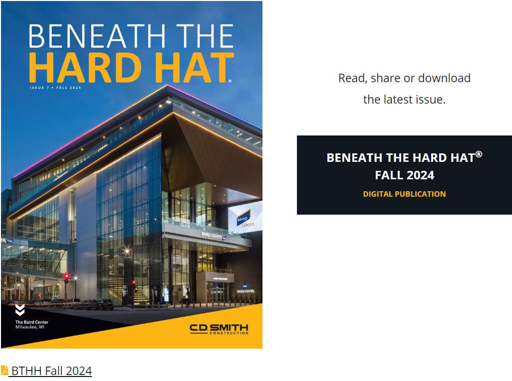 CD Smith Construction Beneath the Hard Hat Magazine Publication - Issue 7 Fall 2024