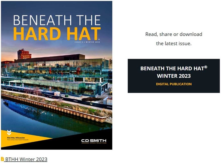 C.D. Smith Construction Beneath the Hard Hat Magazine Publication - Issue 4 Winter 2023