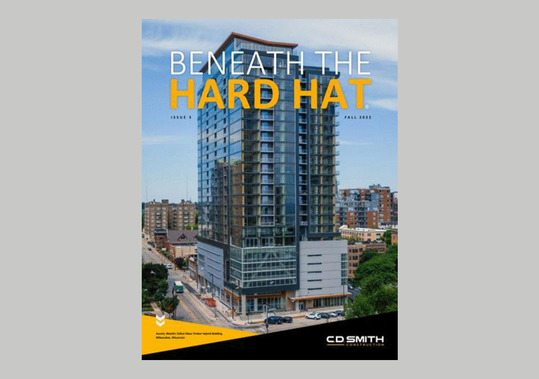 C.D. Smith Construction Beneath the Hard Hat Magazine Publication - Issue 3 Fall 2022
