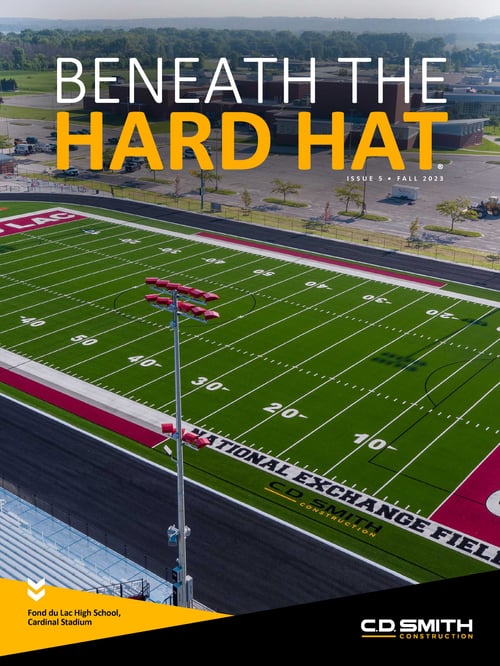 C.D. Smith Construction Beneath the Hard Hat Magazine Publication - Issue 5 Fall 2023