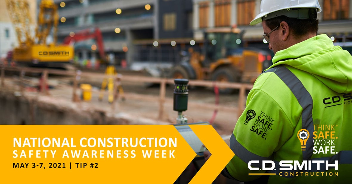 C.D. Smith Construction celebrates National Construction Safety Week building safety with Think Safe. Work Safe. culture