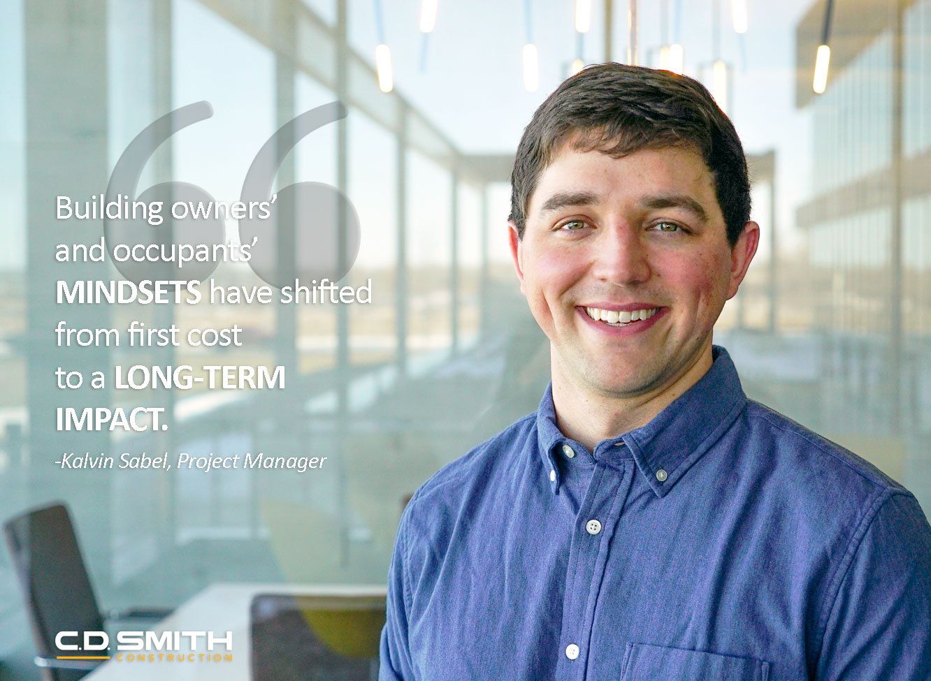Project Manager Kalvin Sabel talks about a mindset of SUSTAINABILITY in commercial building & construction projects.