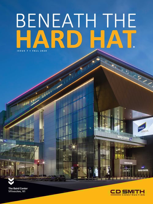 C.D. Smith Construction Beneath the Hard Hat Magazine Publication - Issue 7 Fall 2024
