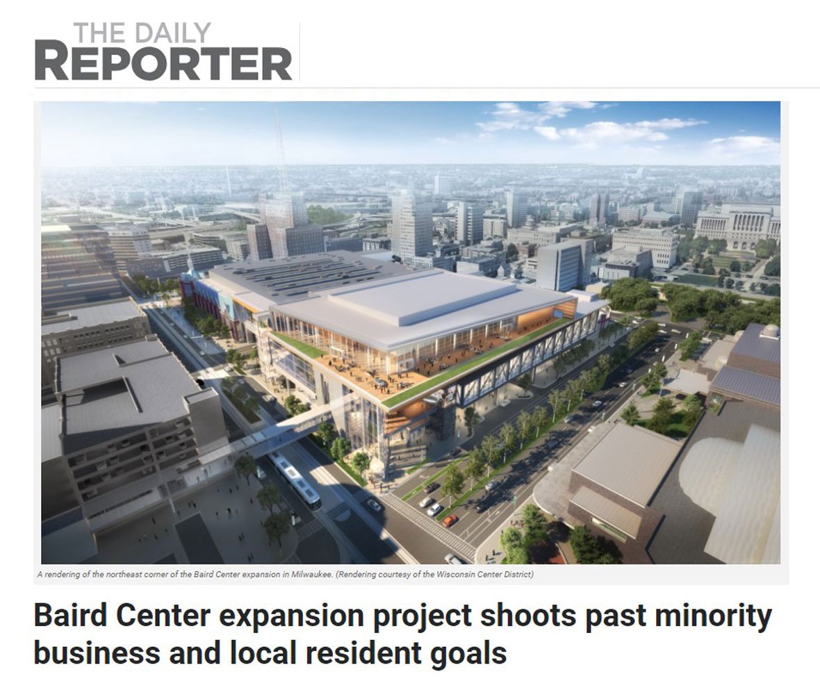 The Daily Reporter March 18 2024 Baird Center Expansion Project article about exceeding construction goals for minority business and local residents in Milwaukee Wisconsin